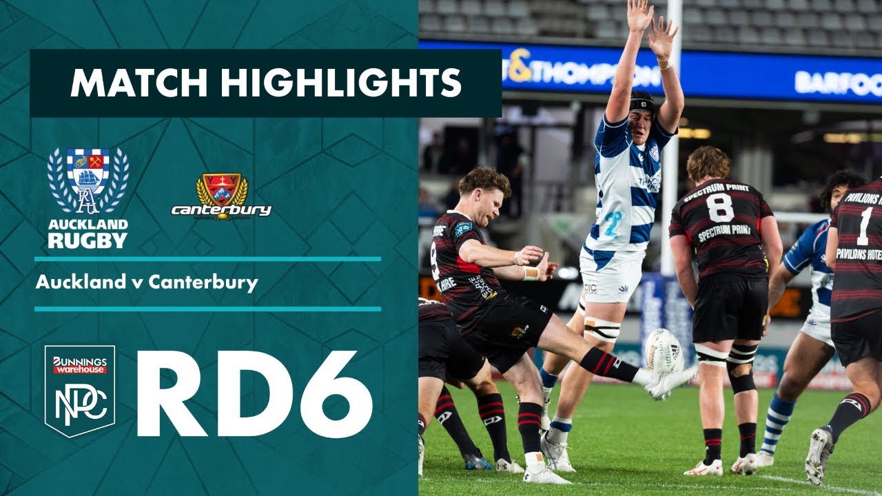 RD 6 HIGHLIGHTS: Auckland v Canterbury (Bunnings NPC 2023)