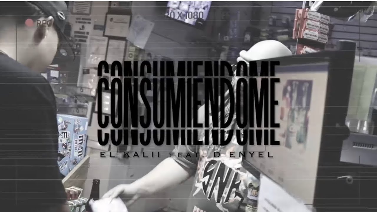 El kalii x D-enyel (Consumiendome) official video