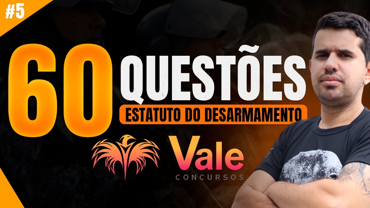 60 QUESTÕES | ESTATUTO DO DESARMAMENTO | 05
