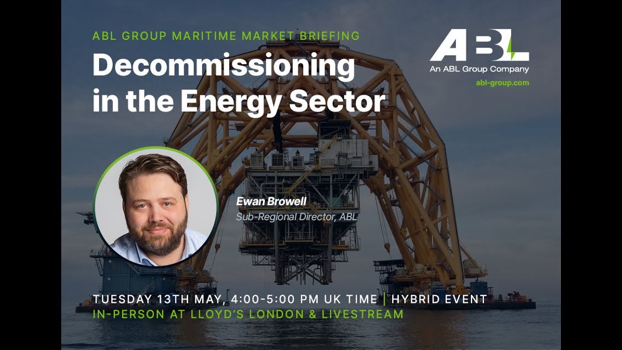 ABL Maritime Market Briefing | Decommissioning in the Energy Sector | May 2025