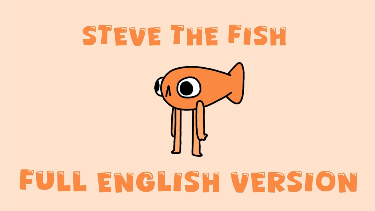 Steve the fish [full English version]