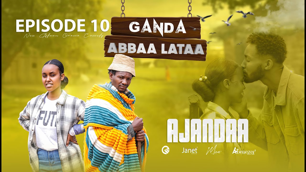 EGEREE COMEDY: GANDA ABBAA LATAA || EPISODE 10  | AJANDAA