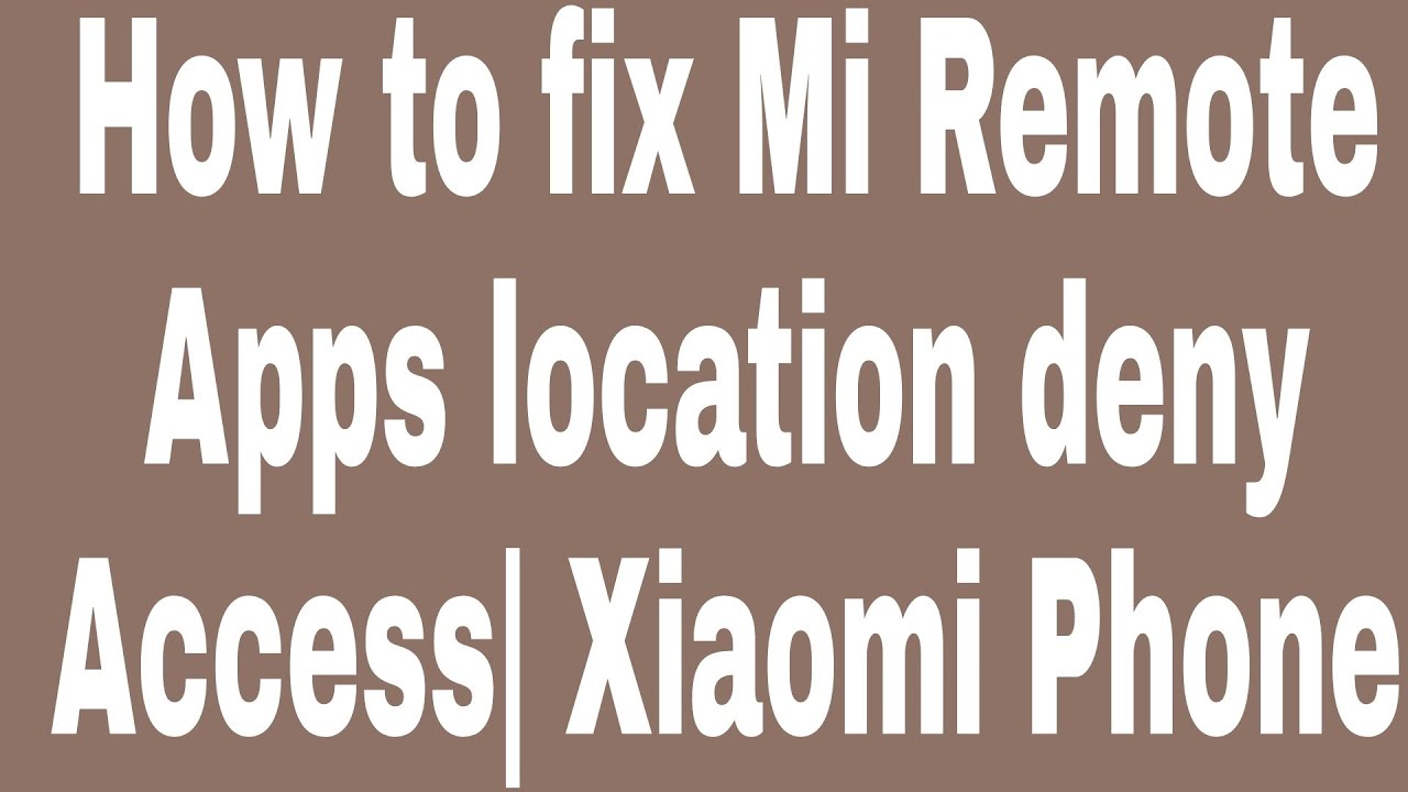 How to fix Mi Remote Apps location deny Access| Xiaomi Phone