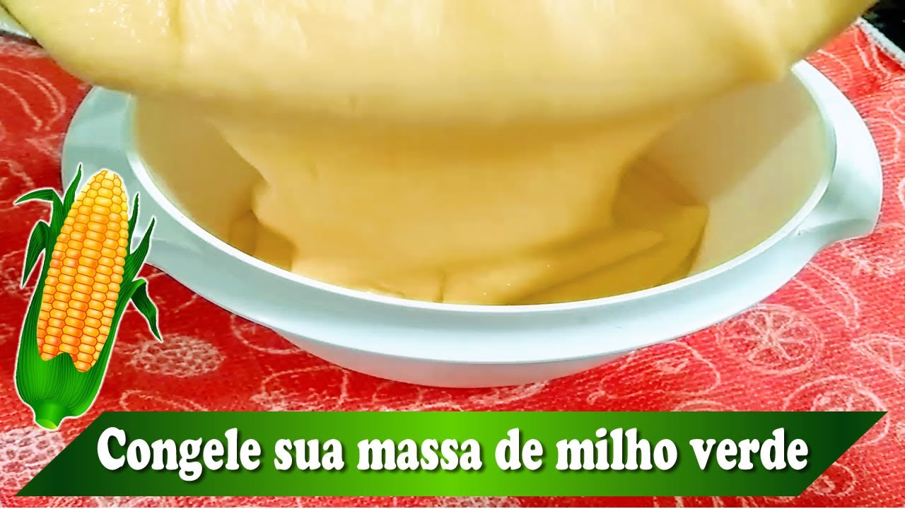 Congele sua massa de milho verde - Esteh Vídeos