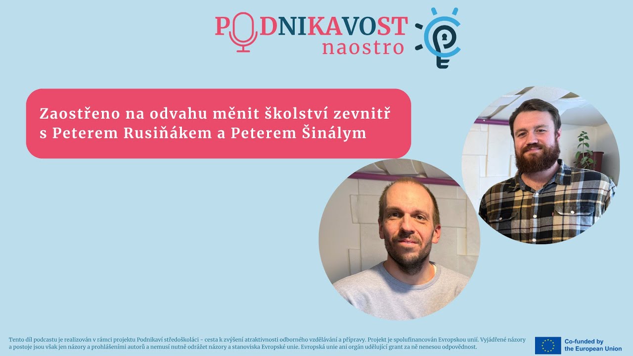 Zaostřeno na odvahu měnit školství zevnitř s Peterem Rusiňákem a Peterem Šinálym