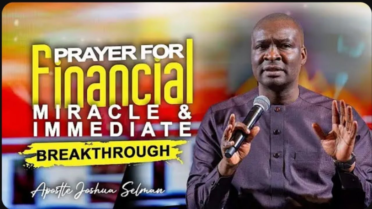 PRAYER FOR FINANCIAL BREAKTHROUGH & IMMEDIATE MIRACLE || APOSTLE JOSHUA SELMAN 