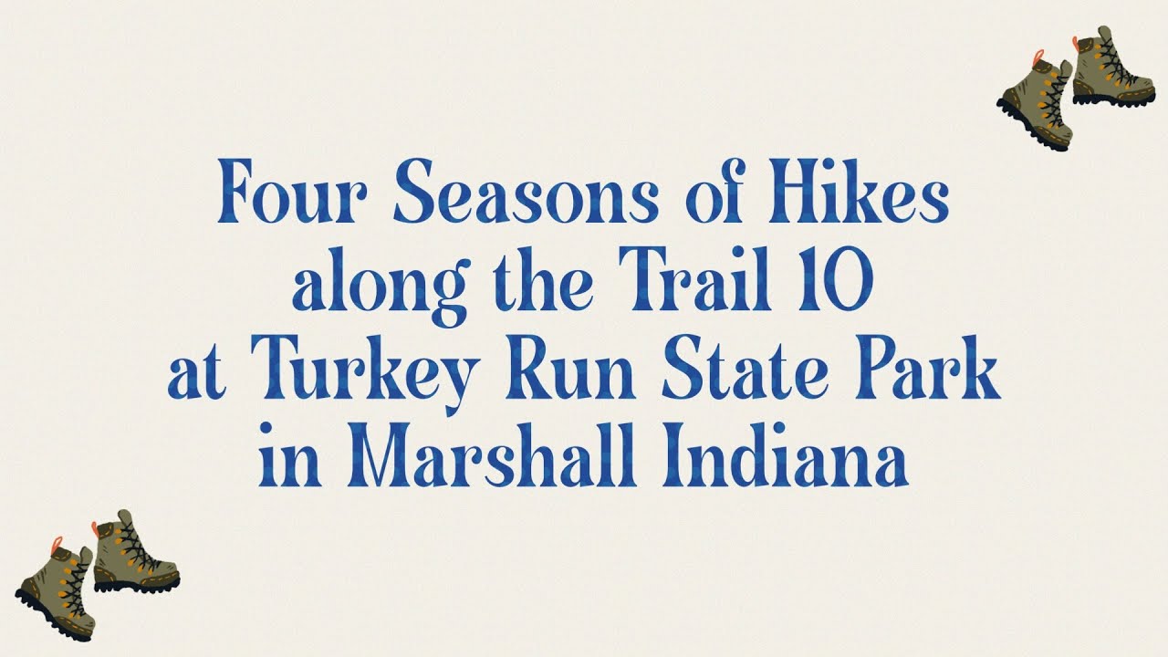 2025 Four Seasons of Hikes Slideshow along Trail 10 at Turkey Run State Park in Marshall Indiana.