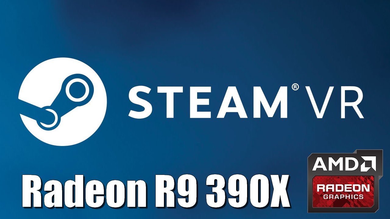 Steam VR performance test (Radeon R9 390X)