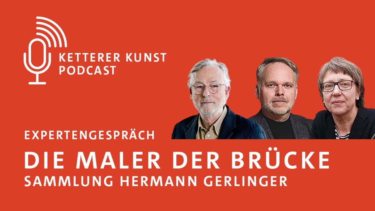 Ketterer Kunst Podcast - Die Maler der Br&uuml;cke - Sammlung Hermann Gerlinger