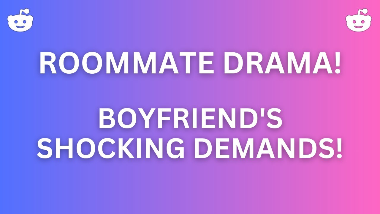 Am I the Asshole? Roommate Drama & Boyfriend's Shocking Demands | True Nighttime Story
