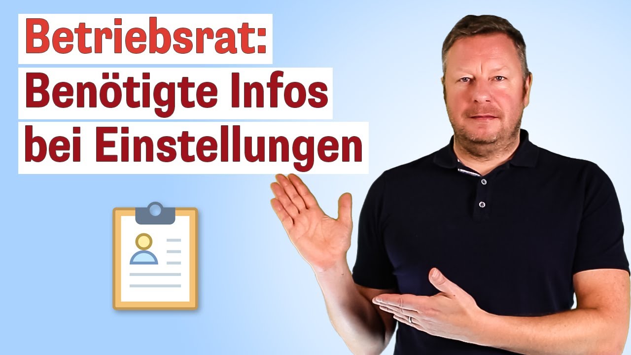 Welche Infos + Unterlagen muss der Arbeitgeber dem Betriebsrat bei einer Einstellung geben?