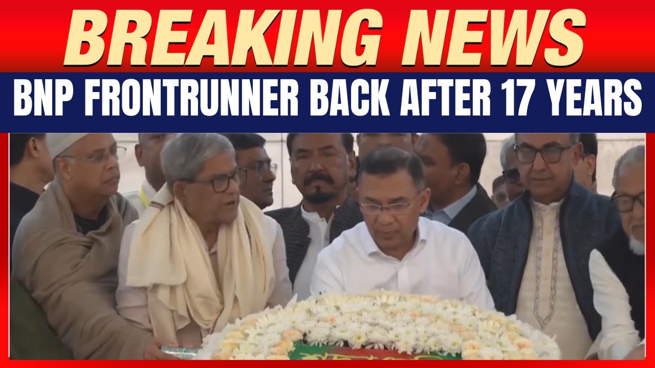Bangladesh BNP Frontrunner Tarique Rahman Returns After 17 Years in Exile