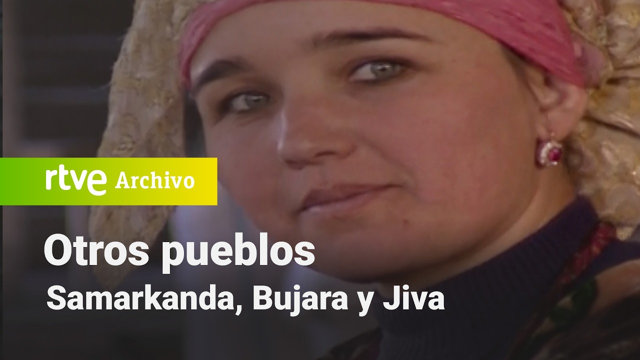 Otros pueblos: Samarkanda, Bujara y Jiva | RTVE Archivo