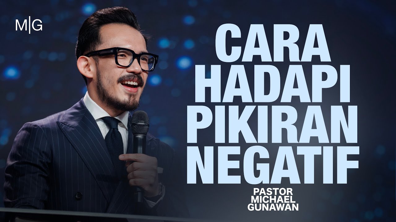 Cara Hadapi Pikiran Negatif | Pastor Michael Gunawan