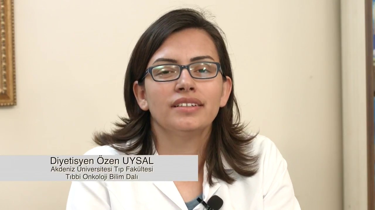 Uzm. Diyetisyen Özen Uysal,  Kanser Tedavisinde Beslenme