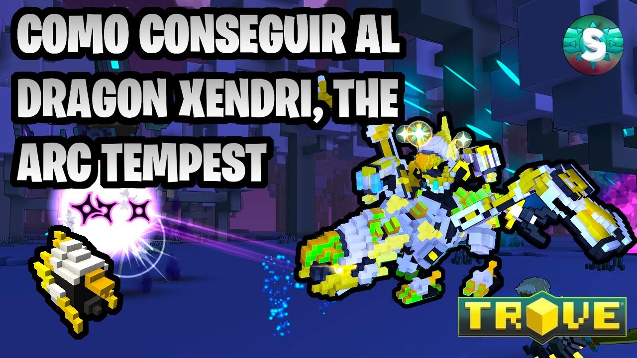 Como conseguir al DRAGON XENDRI, ARC TEMPEST ~Trove en Español~