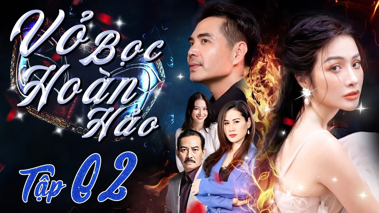VỎ BỌC HOÀN HẢO - Tập 02 | Trọn Bộ Phim Tâm Lý Xã Hội Việt Nam Hay Nhất 2024 | Phim Tình Cảm
