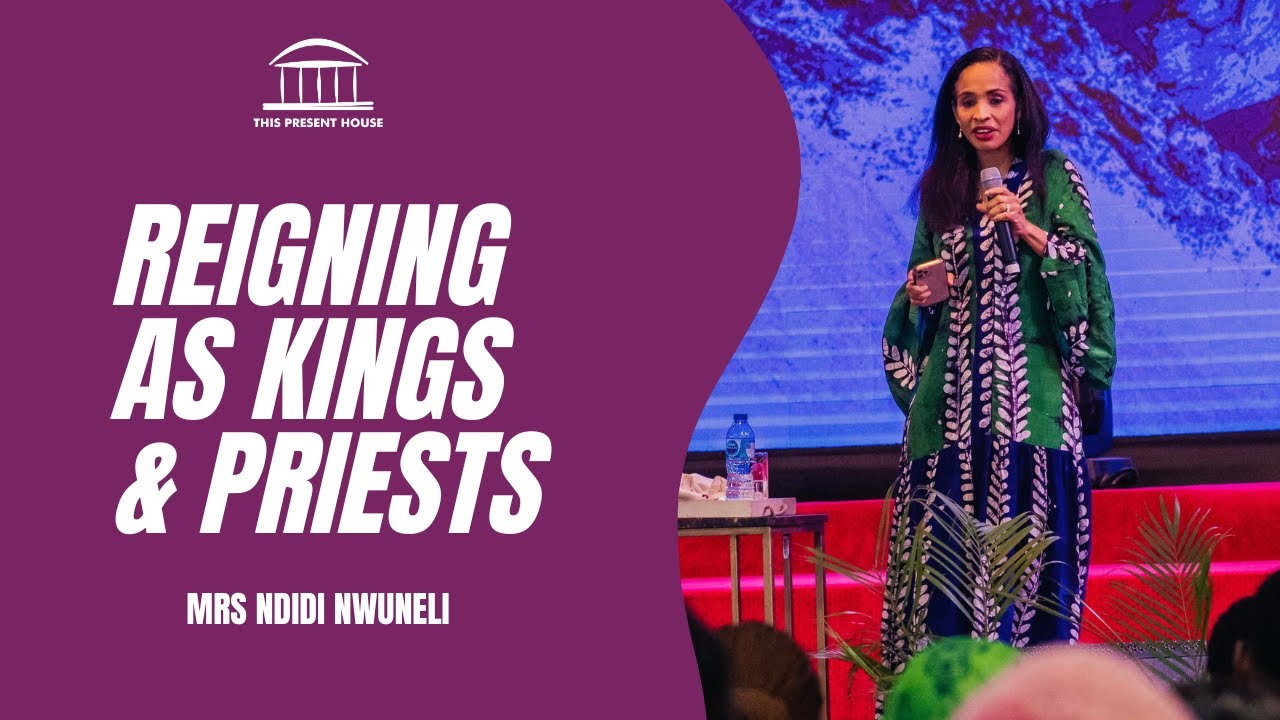 Reigning as Kings and Priests | Mrs Ndidi Nwuneli