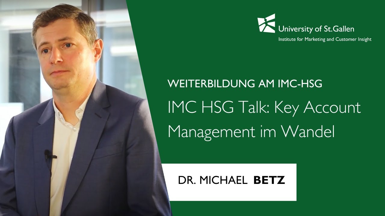 Die Zukunft des Key Account Managements und welche Fähigkeiten Sie benötigen - #IMC_HSG_Talk