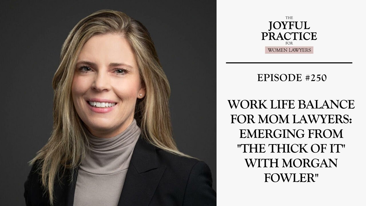 250. Work Life Balance for Mom Lawyers: Emerging from 