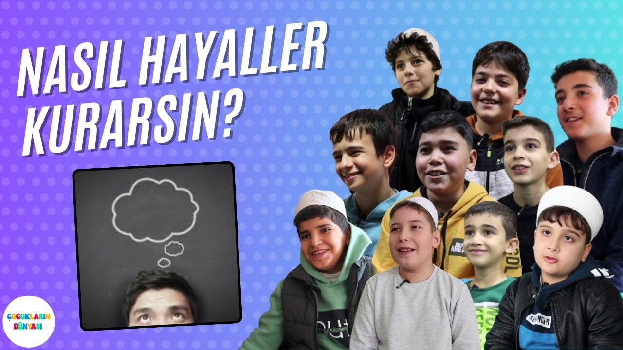 Ne Hakkında Hayaller Kurarsın? | Çocukların Dünyası - 7