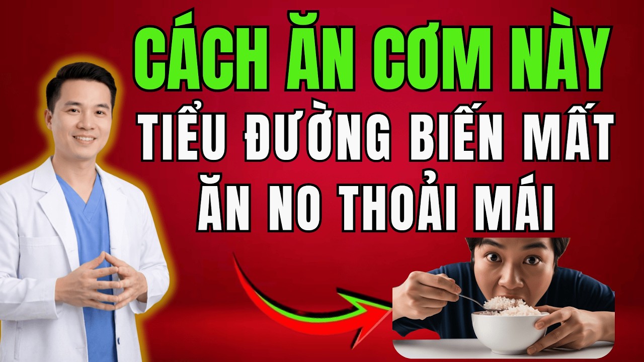Tiểu Đường: Ăn Cơm Trắng Thoải Mái Mà Đường Huyết Vẫn Ổn Định Bí Quyết 12 Năm Kinh Nghiệm!
