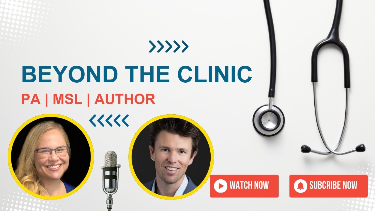 Beyond the Clinic: How PAs Can Expand into MSL, Writing, & More (Podcast Ep. 173)