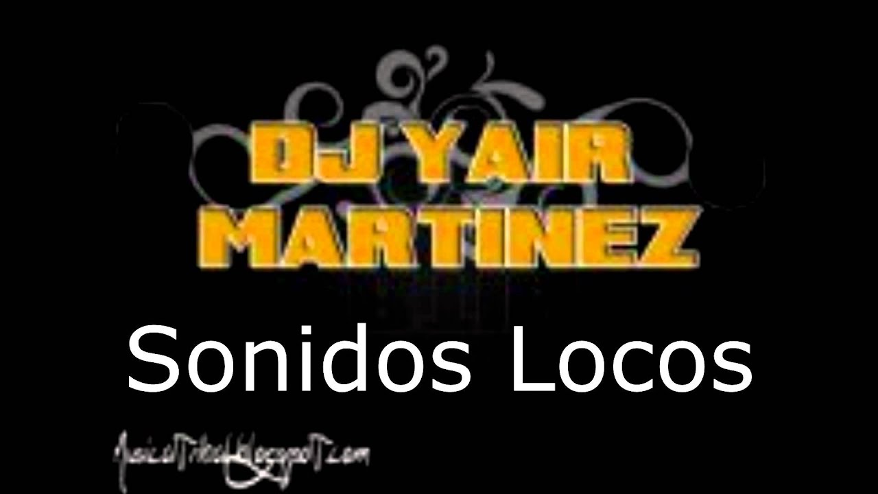 DJ Yair Martinez - Sonidos Locos
