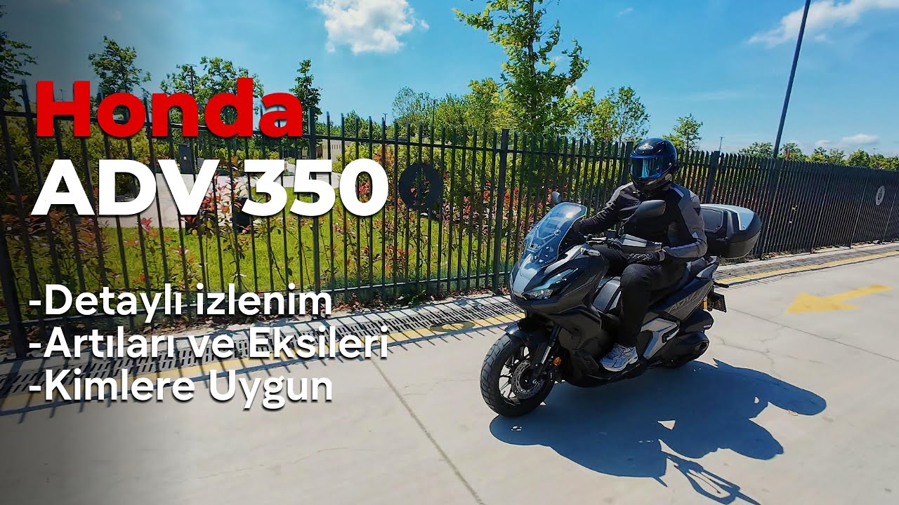 2025 Honda ADV 350 İnceleme || Muazzam bir konfor || Eksikleri Neler....