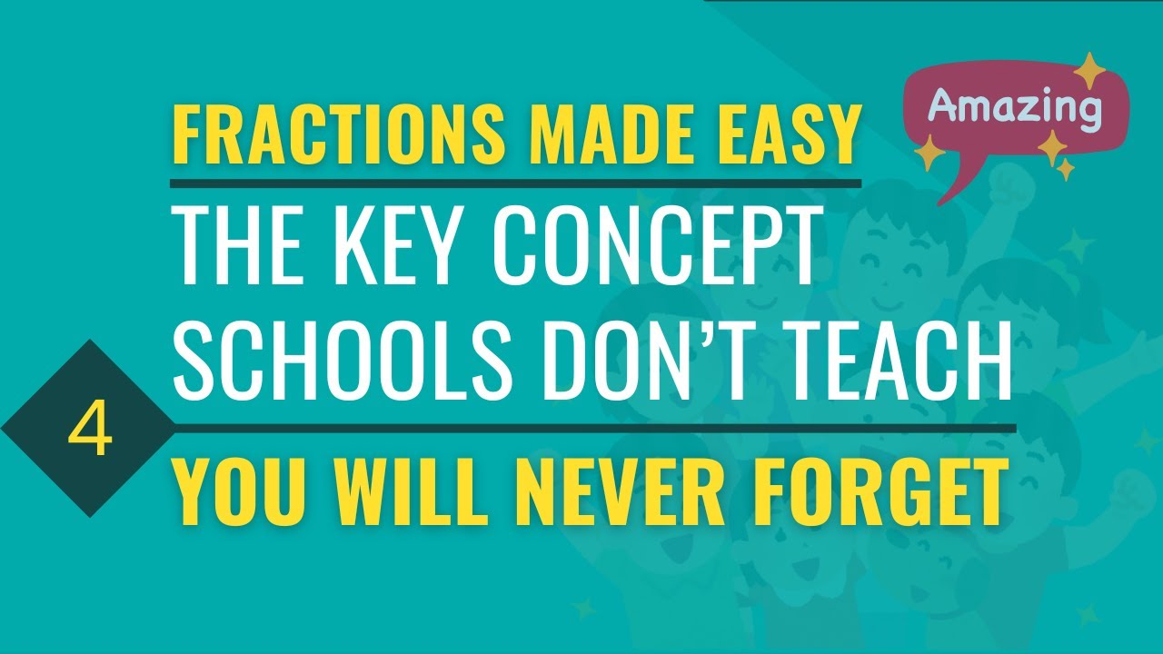 KEY CONCEPT SCHOOLS DON'T TEACH | FRACTIONS MADE EASY