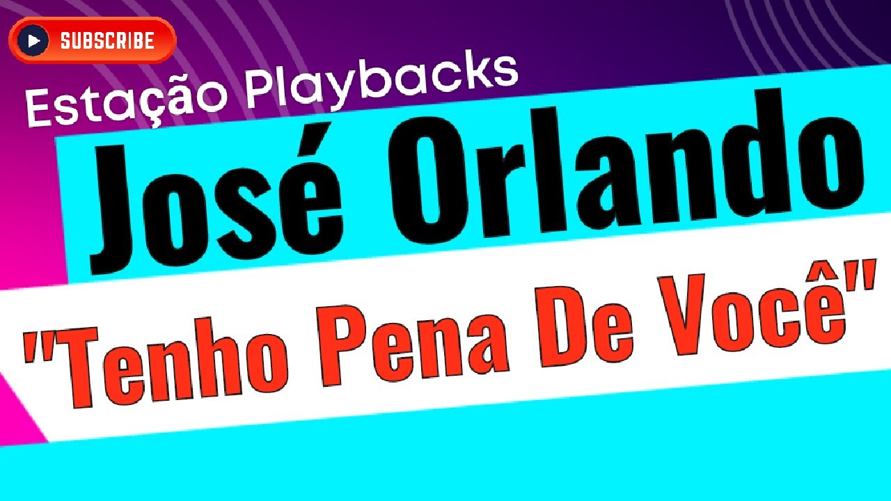 José Orlando - Tenho Pena De Você - Playback