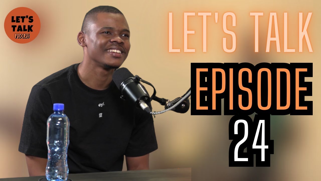 Lungelo KM |Let's Talk: Upringing, Purpose, Engineering your Life Podcast, Romance + MORE| EP 24
