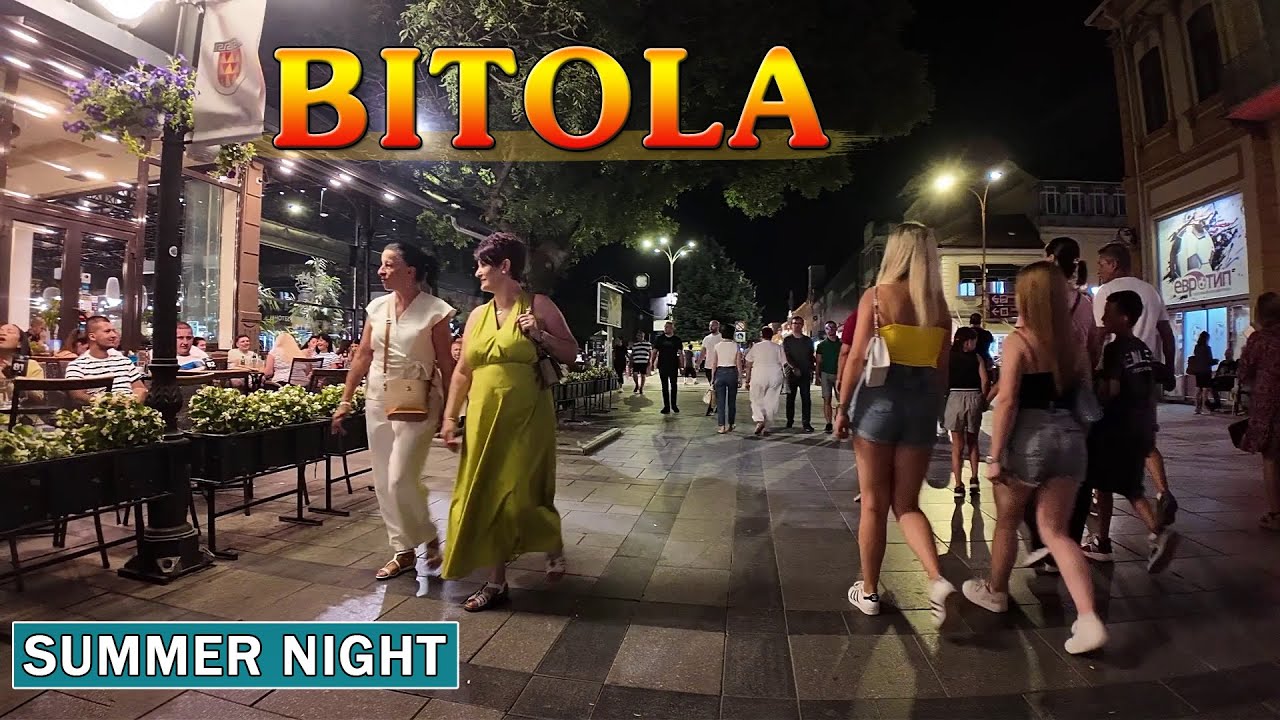 BITOLA Summer Night, Macedonia (2024)【WALK TOUR】 🚶‍♂️ Прошетка на Широк Сокак, БИТОЛА, Македонија
