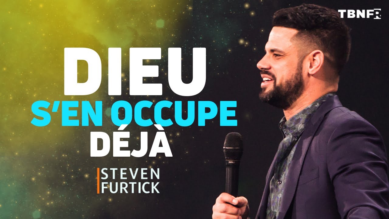 Steven Furtick : Dieu s'occupe déjà de ce qui vous préoccupe | TBN FR