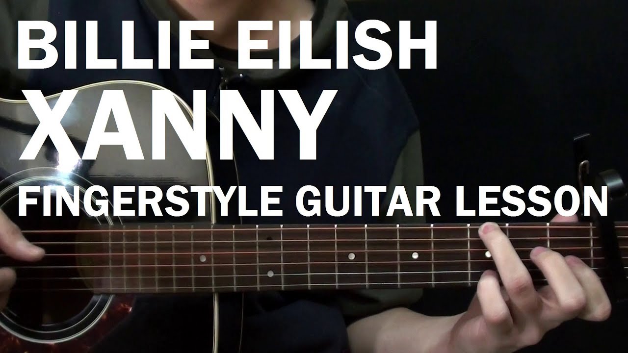 Billie Eilish - Xanny | Fingerstyle Guitar Lesson (Tutorial) How to Play