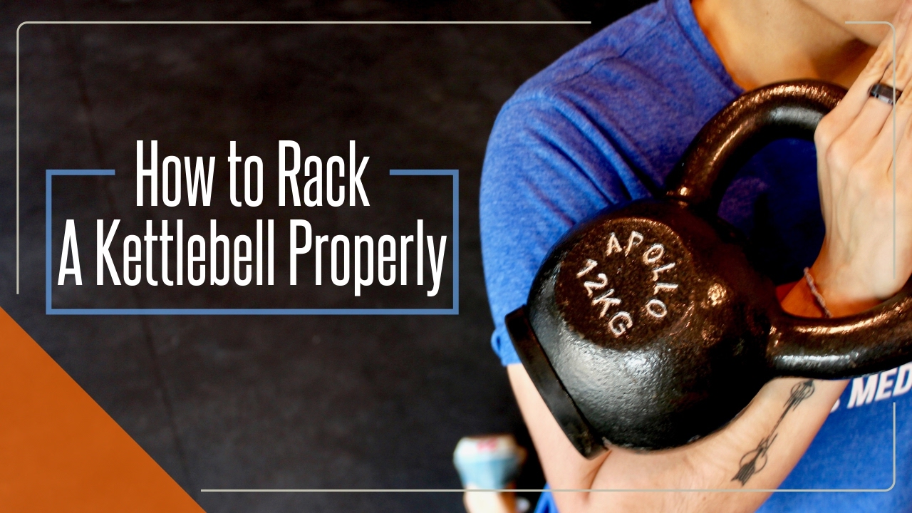 How to Rack a Kettlebell Properly - Racking a Kettlebell