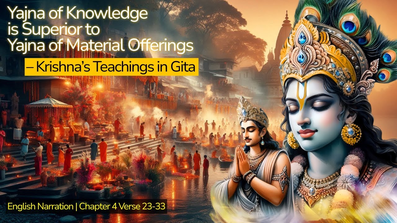 Yajna of Knowledge is Superior to Yajna of Material Offerings | Gyana Yoga | Verse 23-33 | Ep 28