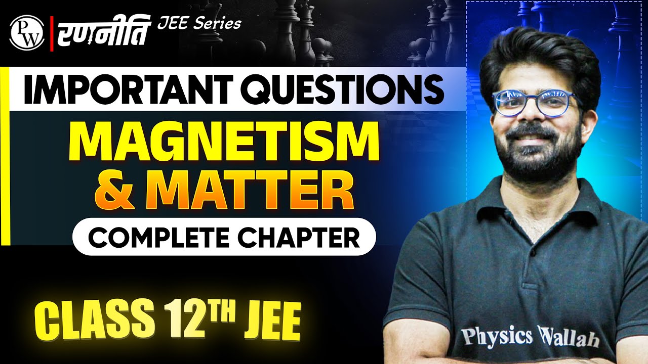 रणनीति 2025: Magnetism & Matter | IMPORTANT QUESTIONS⚡️| Class 12th JEE