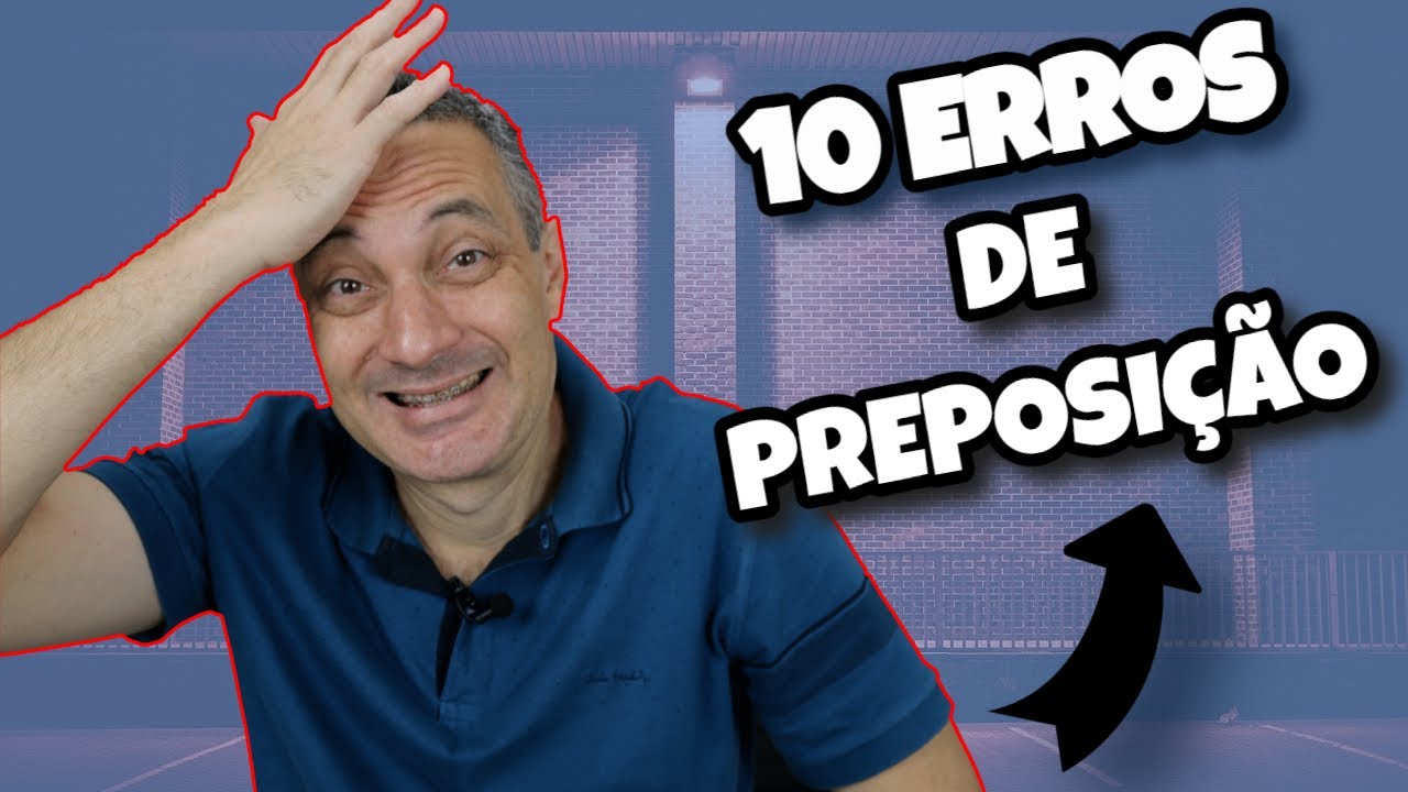 10 ERROS de PREPOSIÇÃO que até Alunos AVANÇADOS Cometem