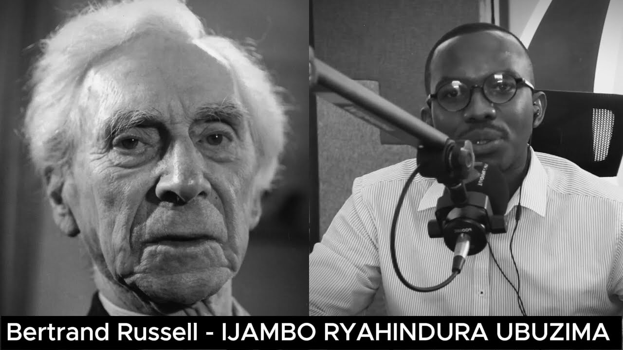 Bertrand Russell - IJAMBO RYAHINDURA UBUZIMA EP698