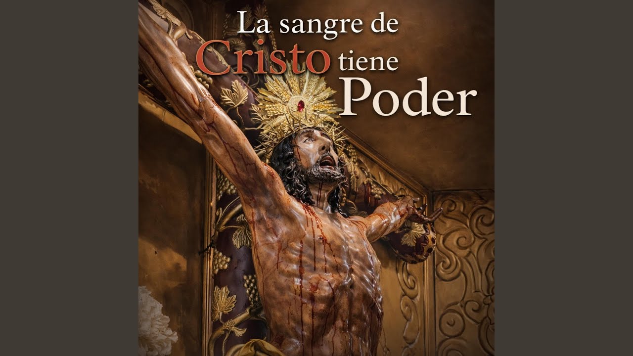 La Sangre de Cristo tiene Poder