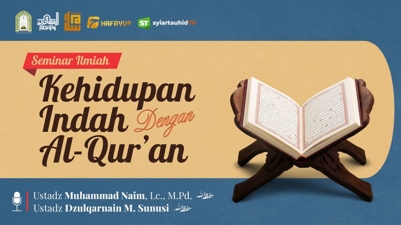 KEHIDUPAN INDAH DENGAN AL-QUR'AN | SEMINAR ILMIAH
