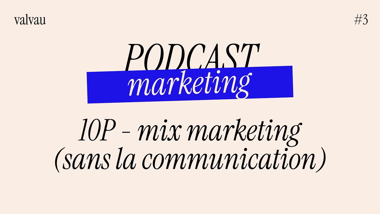 PODCAST｜Marketing - Mix Marketing (sans la communication)
