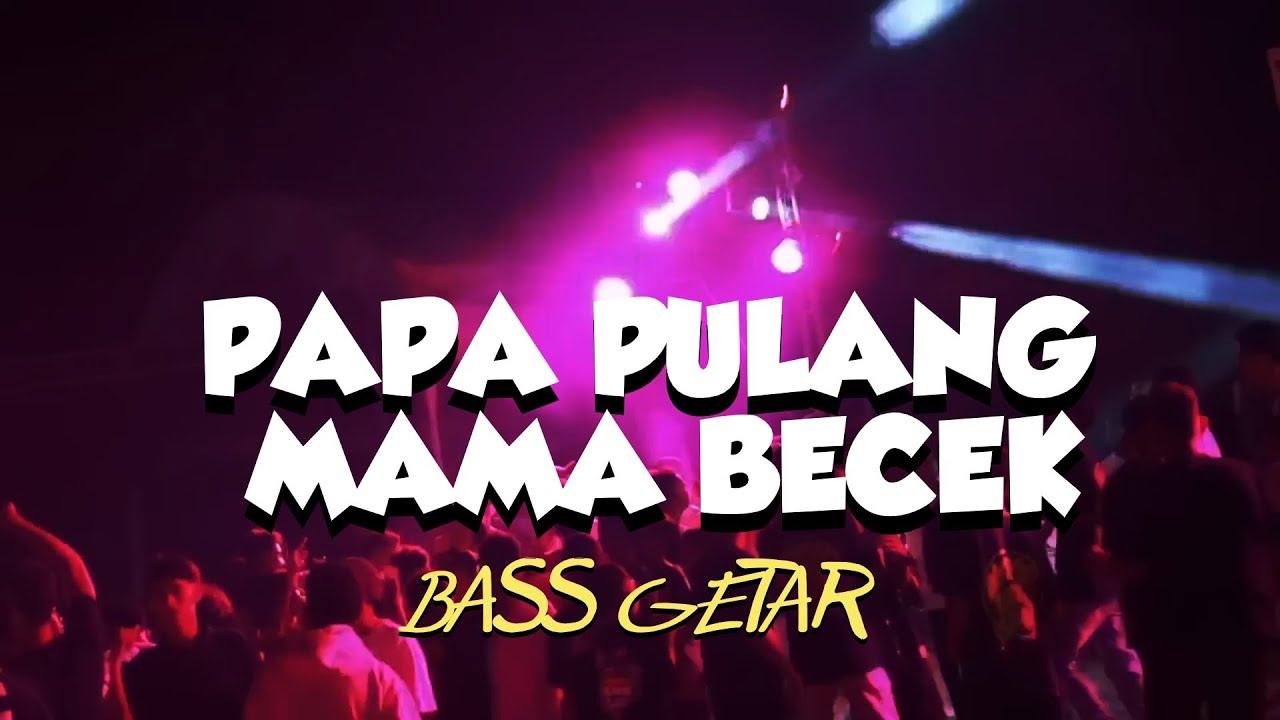 ♪ BASS GETAR || PAPA PULANG MAMA BECEK TERBARU PARTY NTT🔥