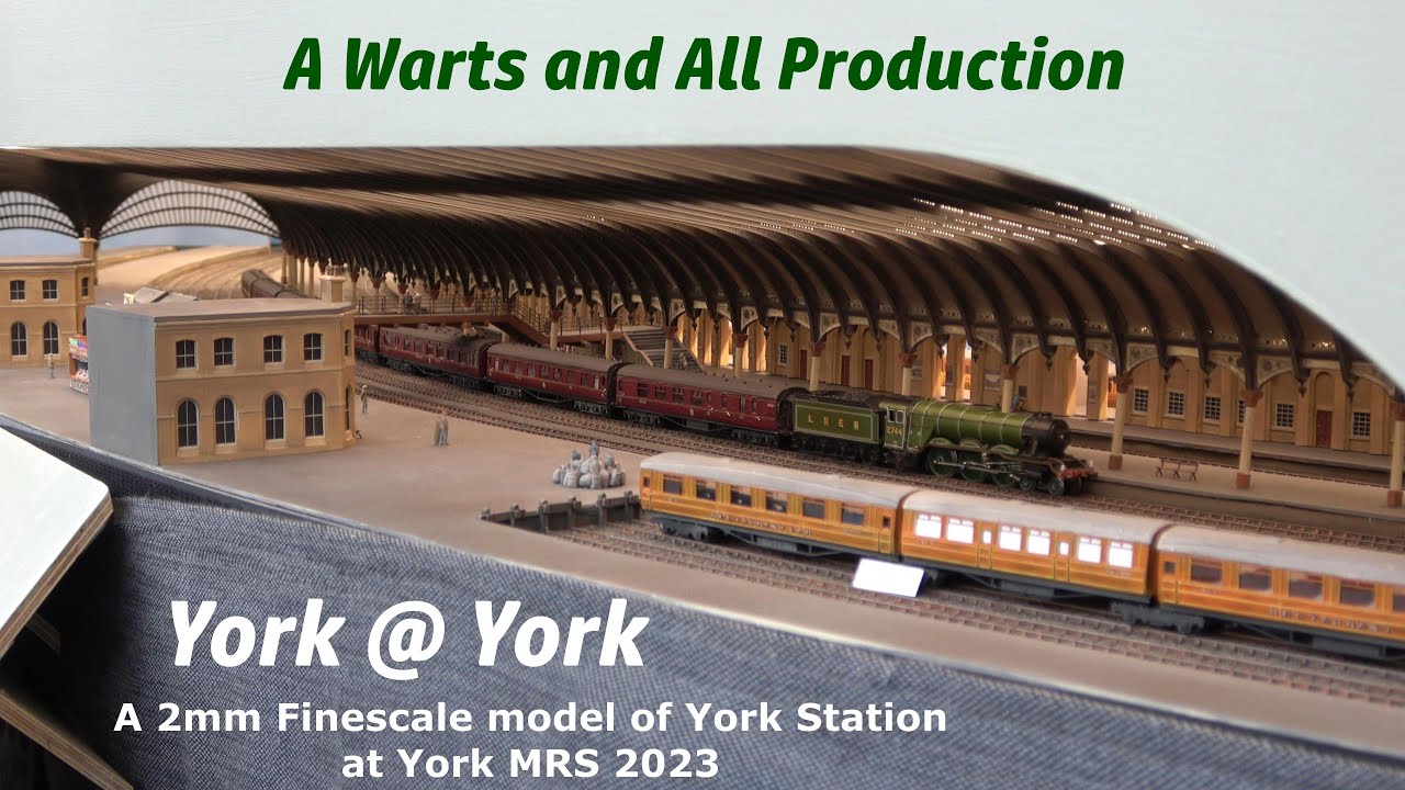 A 'Warts and All' look at York @ York Model Railway Show 2023. A remarkable 2mm Finescale layout.