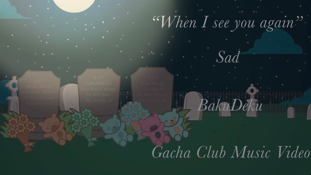 “When I see you again”|GCMV|MHA/BNHA|Gacha Club|🧡💚BakuDeku🧡💚|Unicorn_Wolf|Resd desc.|