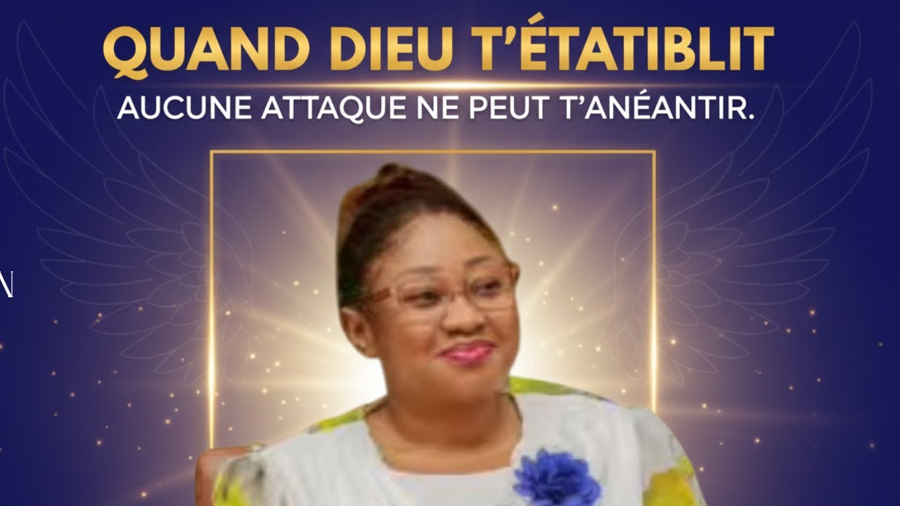 Quand Dieu T&rsquo;&Eacute;tablit, Personne Ne Peut Te D&eacute;truire ! #DieuEleve #VictoireSpirituelle Jo&euml;lle Kabasele