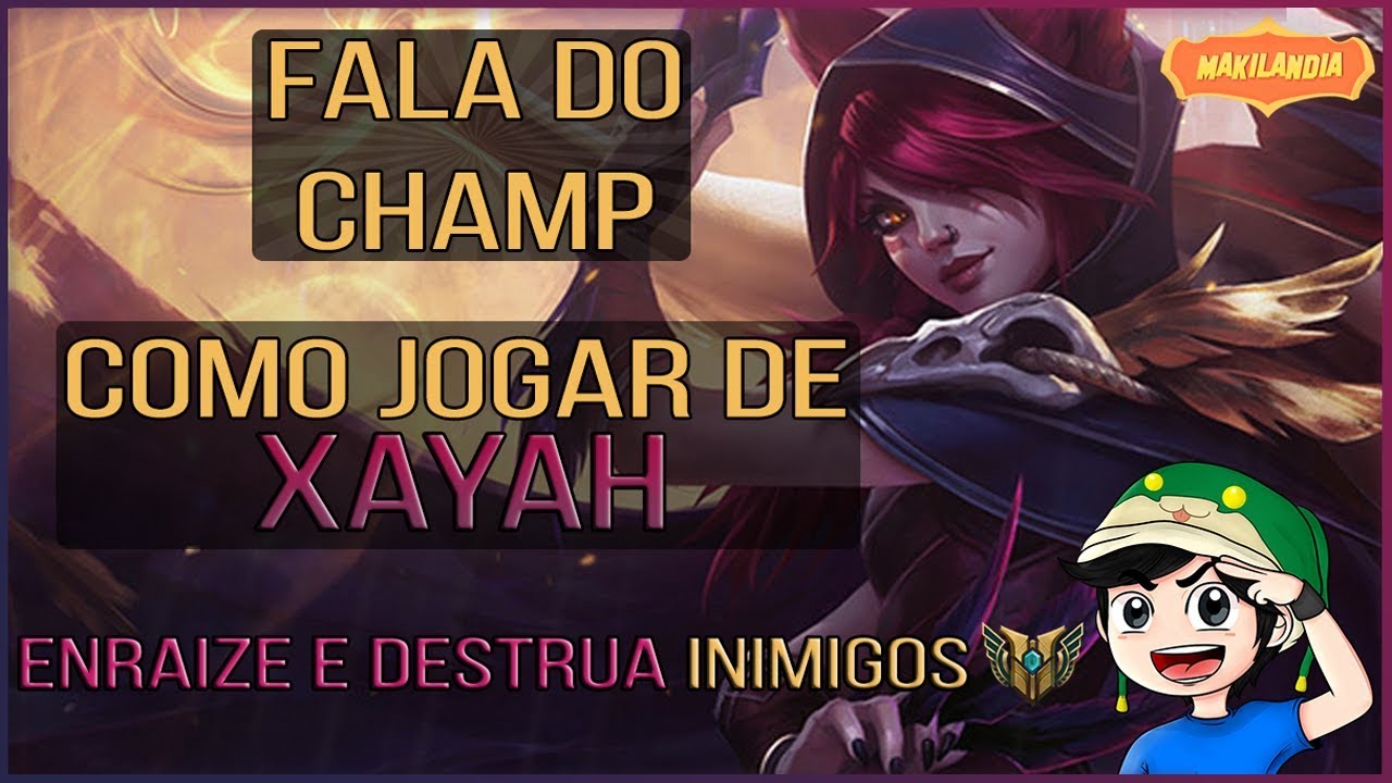 🔴 Como jogar de XAYAH S8 - Fala do Champ Makilandia - Guia Definitivo - DOMINE, ENRAIZE E DESTRUA!