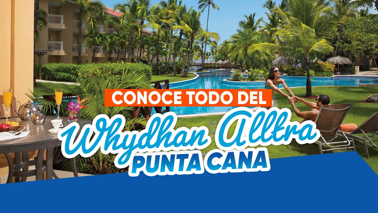 UN PARAISO TODO INCLUIDO | Recorrido completo por Wyndham Alltra Punta Cana