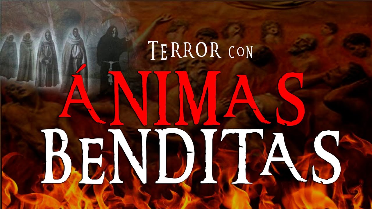 HISTORIAS PARANORMALES CON LAS ÁNIMAS BENDITAS / ÁNIMAS DEL PURGATORIO